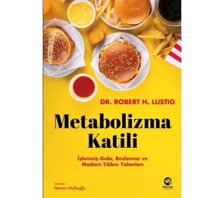 Metabolizma Katili: İşlenmiş Gıda, Beslenme ve Modern Tıbbın Yalanları Metabolizma Katili: İşlenmiş Gıda, Beslenme ve Modern Tıbbın Yalanları