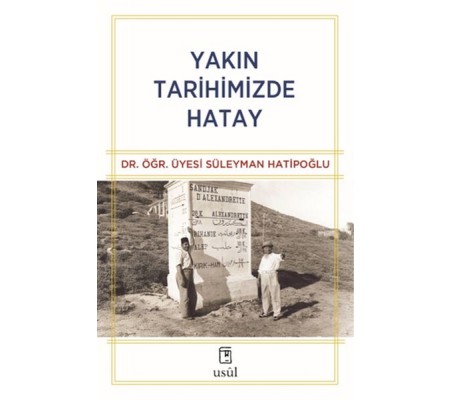 Yakın Tarihimizde Hatay Yakın Tarihimizde Hatay