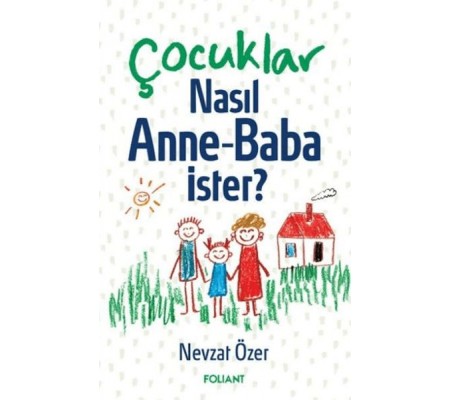 Çocuklar Nasıl Anne Baba İster? Çocuklar Nasıl Anne Baba İster?