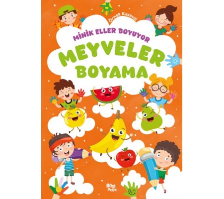 Minik Eller Boyuyor – Meyveler Boyama Kitabı (Örnek Resimli)