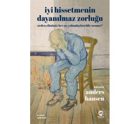 İyi Hissetmenin Dayanılmaz Zorluğu: Neden Zihnimiz Her Şey Yolundayken Bile Susmaz?
