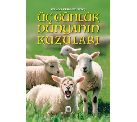 Üç Günlük Dünyanın Kuzuları Üç Günlük Dünyanın Kuzuları
