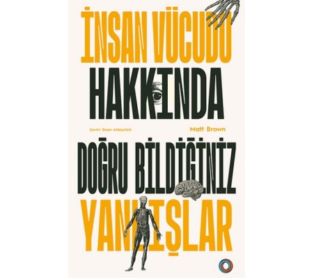 İnsan Vücudu Hakkında Doğru Bildiğiniz Yanlışlar İnsan Vücudu Hakkında Doğru Bildiğiniz Yanlışlar