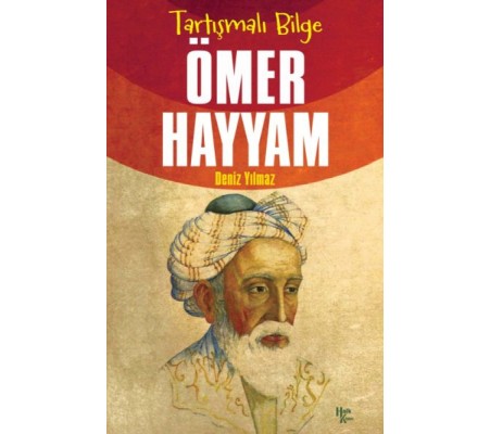 Ömer Hayyam - Tartışmalı Bilge Ömer Hayyam - Tartışmalı Bilge