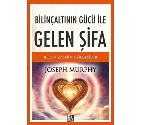 Bilinçaltının Gücü İle Gelen Şifa Bilinçaltının Gücü İle Gelen Şifa