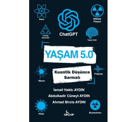 Yaşam 5.0 ChatGPT - Kuantik Düşünce Sarmalı Yaşam 5.0 ChatGPT - Kuantik Düşünce Sarmalı