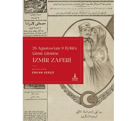 İzmir Zaferi (26 Ağustos'tan 9 Eylül'e Günü Gününe) İzmir Zaferi (26 Ağustos'tan 9 Eylül'e Günü Gününe)