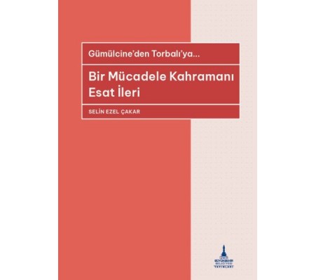 Bir Mücadele Kahramanı Esat İleri Bir Mücadele Kahramanı Esat İleri