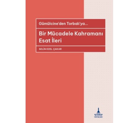 Bir Mücadele Kahramanı Esat İleri