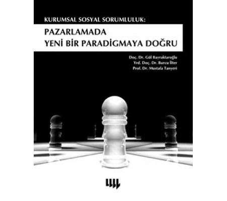 Kurumsal Sosyal Sorumluluk  Pazarlamada Yeni Bir Paradigmaya Doğru