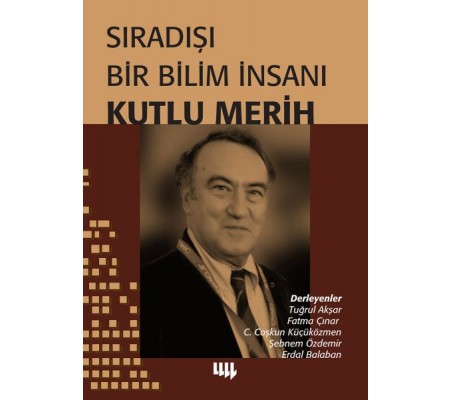 Sıradışı Bir Bilim İnsanı - Kutlu Merih