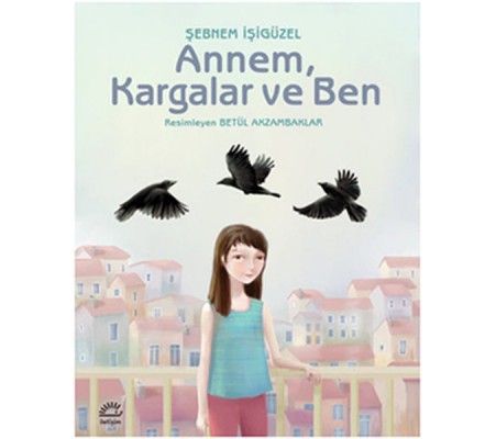 Annem, Kargalar ve Ben Annem, Kargalar ve Ben