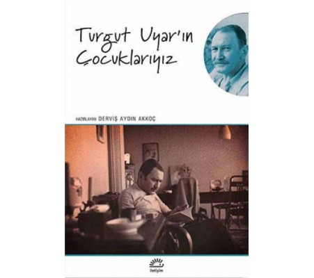 Turgut Uyar'ın Çocuklarıyız Turgut Uyar'ın Çocuklarıyız
