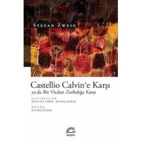 Castellio Calvin'e Karşı ya da Bir Vicdan Zorbalığa Karşı