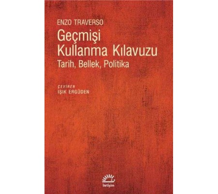 Geçmişi Kullanma Kılavuzu - Tarih Bellek Politika Geçmişi Kullanma Kılavuzu - Tarih Bellek Politika