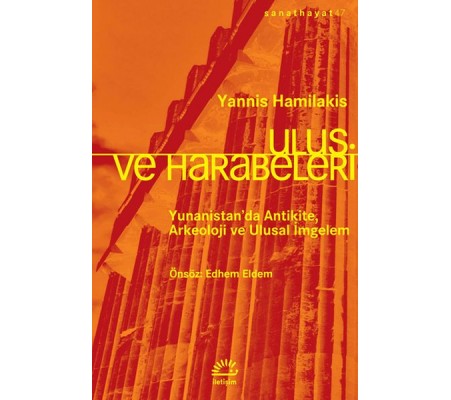 Ulus ve Harabeleri - Yunanistan’da Antikite, Arkeoloji ve Ulusal İmgelem Ulus ve Harabeleri - Yunanistan’da Antikite, Arkeoloji ve Ulusal İmgelem