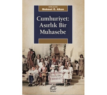 Cumhuriyet: Asırlık Bir Muhasebe