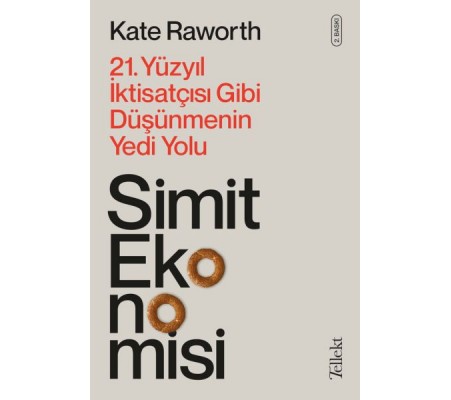 Simit Ekonomisi - 21. Yüzyıl İktisatçısı Gibi Düşünmenin Yedi Yolu Simit Ekonomisi - 21. Yüzyıl İktisatçısı Gibi Düşünmenin Yedi Yolu