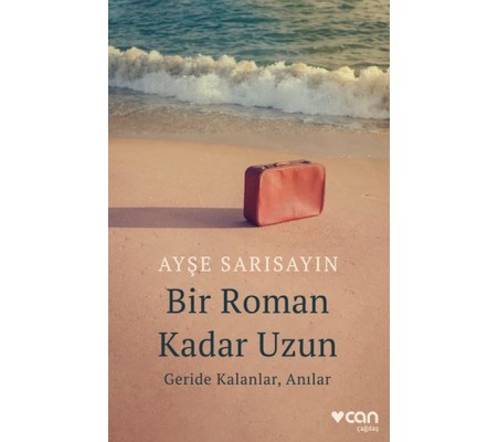 Bir Roman Kadar Uzun: Geride Kalanlar, Anılar Bir Roman Kadar Uzun: Geride Kalanlar, Anılar