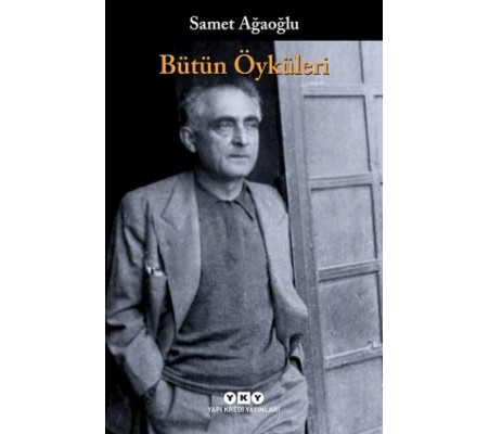 Bütün Öyküleri Samet Ağaoğlu Bütün Öyküleri Samet Ağaoğlu