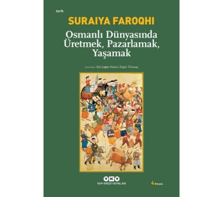 Osmanlı Dünyasında Üretmek, Pazarlamak, Yaşamak Osmanlı Dünyasında Üretmek, Pazarlamak, Yaşamak