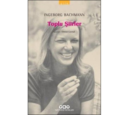 Toplu Şiirler - Ingeborg Bachmann - Modern Klasikler Toplu Şiirler - Ingeborg Bachmann - Modern Klasikler