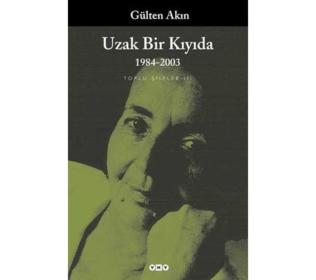 Uzak Bir Kıyıda-Toplu Şiirler 3 Uzak Bir Kıyıda-Toplu Şiirler 3