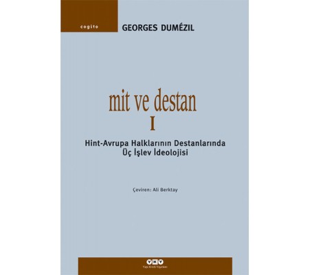 Mit ve Destan I - Hint-Avrupa Halklarının Destanlarında Üç İşlev İdeolojisi