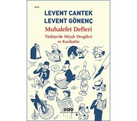 Muhalefet Defteri : Türkiye’de Mizah Dergileri ve Karikatür Muhalefet Defteri : Türkiye’de Mizah Dergileri ve Karikatür