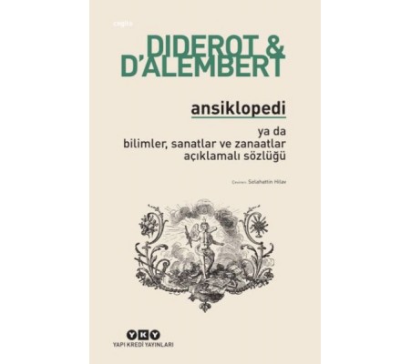 Ansiklopedi - Ya Da Bilimler, Sanatlar ve Zanaatlar Açıklamalı Sözlüğü Ansiklopedi - Ya Da Bilimler, Sanatlar ve Zanaatlar Açıklamalı Sözlüğü