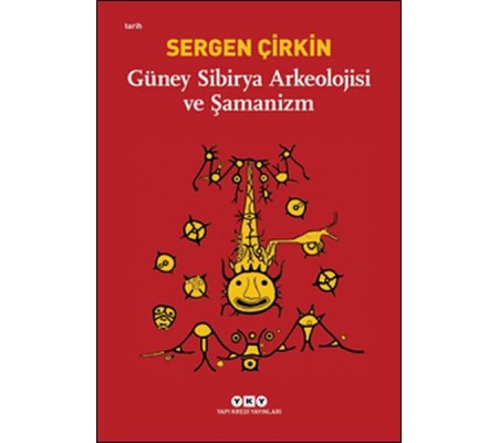 Güney Sibirya Arkeolojisi ve Şamanizm Güney Sibirya Arkeolojisi ve Şamanizm