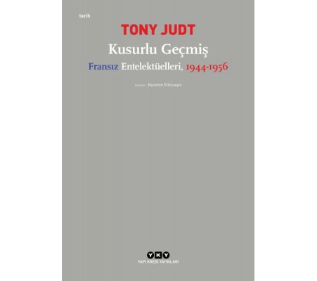 Kusurlu Geçmiş - Fransız Entelektüelleri, 1944-1956 Kusurlu Geçmiş - Fransız Entelektüelleri, 1944-1956