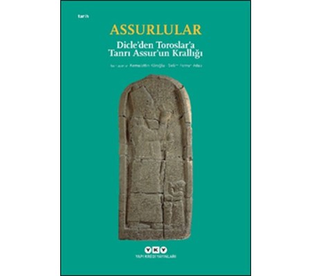 Assurlular - Dicleden Toroslara Tanrı Assurun Krallığı (Küçük Boy) Assurlular - Dicleden Toroslara Tanrı Assurun Krallığı (Küçük Boy)