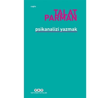 Psikanalizi Yazmak Psikanalizi Yazmak