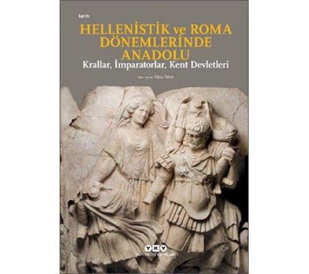Hellenistik ve Roma Dönemlerinde Anadolu: Krallar, İmparatorlar, Kent Devletleri-Küçük Boy Hellenistik ve Roma Dönemlerinde Anadolu: Krallar, İmparatorlar, Kent Devletleri-Küçük Boy