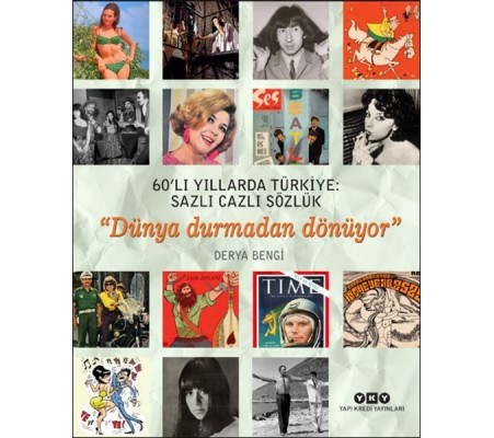60’lı Yıllarda Türkiye: Sazlı Cazlı Sözlük - Dünya Durmadan Dönüyor 60’lı Yıllarda Türkiye: Sazlı Cazlı Sözlük - Dünya Durmadan Dönüyor