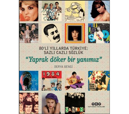 80’li Yıllarda Türkiye: Sazlı Cazlı Sözlük - Yaprak Döker Bir Yanımız 80’li Yıllarda Türkiye: Sazlı Cazlı Sözlük - Yaprak Döker Bir Yanımız
