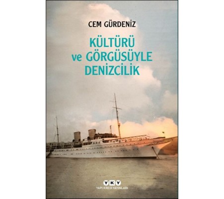 Kültürü ve Görgüsüyle Denizcilik Kültürü ve Görgüsüyle Denizcilik