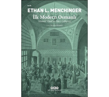 İlk Modern Osmanlı - Ahmed Vâsıf’ın Fikri Gelişimi İlk Modern Osmanlı - Ahmed Vâsıf’ın Fikri Gelişimi