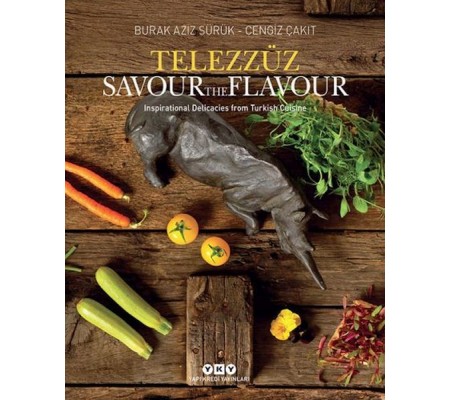 Telezzüz - Savour the Flavour - Inspirational Delicacies from Turkish Cuisine Telezzüz - Savour the Flavour - Inspirational Delicacies from Turkish Cuisine