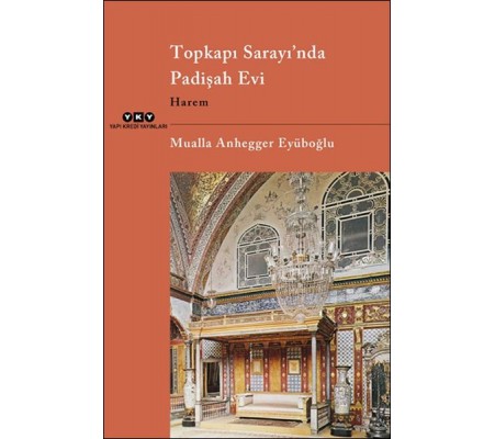 Topkapı Sarayı’nda Padişah Evi Harem