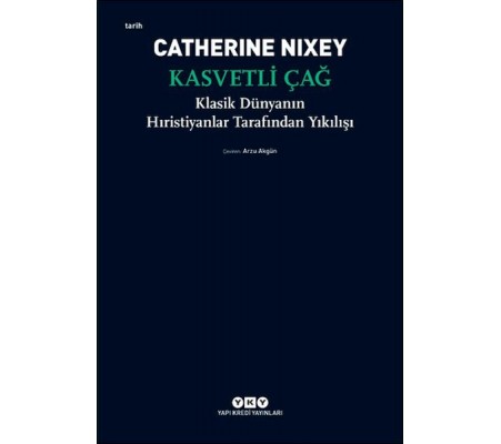 Kasvetli Çağ – Klasik Dünyanın Hıristiyanlar Tarafından Yıkılışı Kasvetli Çağ – Klasik Dünyanın Hıristiyanlar Tarafından Yıkılışı