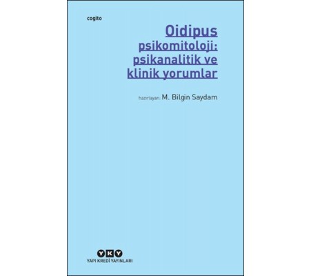 Oidipus – Psikomitoloji: Psikanalitik ve Klinik Yorumlar Oidipus – Psikomitoloji: Psikanalitik ve Klinik Yorumlar