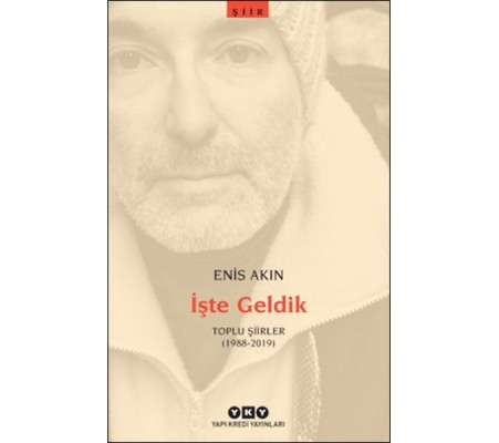 İşte Geldik – Toplu Şiirler (1988-2019) İşte Geldik – Toplu Şiirler (1988-2019)