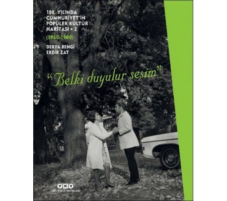 100. Yılında Cumhuriyet’in Popüler Kültür Haritası 2 (1950-1980) “Belki Duyulur Sesim” 100. Yılında Cumhuriyet’in Popüler Kültür Haritası 2 (1950-1980) “Belki Duyulur Sesim”