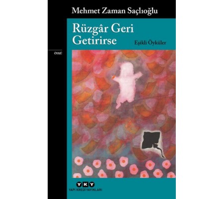 Rüzgâr Geri Getirirse – Eşikli Öyküler Rüzgâr Geri Getirirse – Eşikli Öyküler