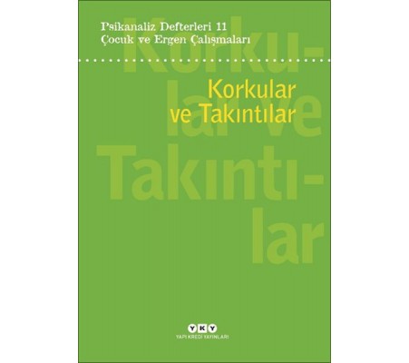 Psikanaliz Defterleri 11:Korkular Ve Takıntılar