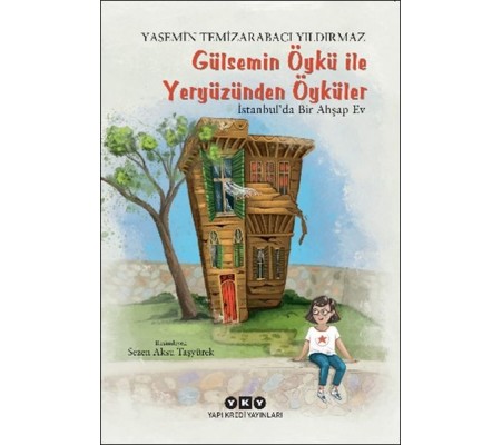 Gülsemin Öykü ile Yeryüzünden Öyküler – İstanbul’da Bir Ahşap Ev Gülsemin Öykü ile Yeryüzünden Öyküler – İstanbul’da Bir Ahşap Ev