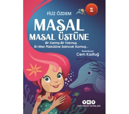 Masal Masal Üstüne 2 – Bir Varmış Bir Yokmuş, İki Mısır Püskülüne Salıncak Kurmuş… Masal Masal Üstüne 2 – Bir Varmış Bir Yokmuş, İki Mısır Püskülüne Salıncak Kurmuş…