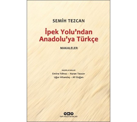 İpek Yolu’ndan Anadolu’ya Türkçe – Makaleler İpek Yolu’ndan Anadolu’ya Türkçe – Makaleler